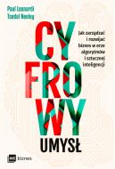 Okadka - Cyfrowy umys. Jak zarzdza i rozwija biznes w erze algorytmw i sztucznej inteligencji