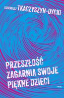 Okadka - Przeszo zagarnia swoje pikne dzieci