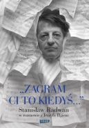 Okadka - Zagram ci to kiedy. Stanisaw Radwan w rozmowie z Jerzym Illgiem