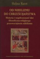 Okadka - Od nihilizmu do chrzecijastwa. Historia i wspczesno idei filozoficzno-religijnego przezwycienia nihilizmu