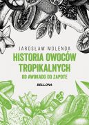 Okadka ksizki - Historia owocw tropikalnych. Od awokado do zapote