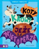 Okadka ksizki - Koty, krowy oraz jee pozdrawiaj nietoperze. Wiersze i wierszyki