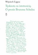 Okadka - Tsknota za istotnoci. O prozie Brunona Schulza