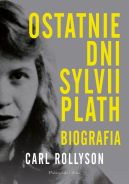 Okadka - Ostatnie dni Sylwii Plath. Biografia