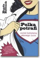 Okadka - Polka potrafi. Zosta bohaterk wasnego ycia