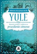 Okadka - Yule. Rytuay, przepisy i zaklcia na przesilenie zimowe