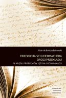 Okadka - Friedricha Schleiermachera drogi przekadu. W krgu problemw jzyka i komunikacji