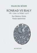 Okadka ksizki - Konrad VII Biay (ok. 1394-14 lutego 1452). Pan Olenicy i Kola. Ksi zapomniany