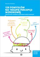 Okadka - 120 pomysw na terapi percepcji wzrokowej. Stymulowanie, rozwijanie, usprawnianie funkcji wzrokowych