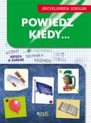 Okadka ksizki - Powiedz, kiedy... Encyklopedia szkolna