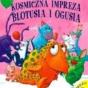 Okadka - Kosmiczna impreza Blotusia i Ogusia