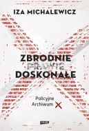 Okadka ksizki - Zbrodnie prawie doskonae. Policyjne archiwum X (2022)