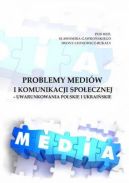 Okadka - Problemy mediw i komunikacji spoecznej - uwarunkowania polskie i ukraiskie