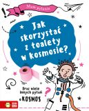 Okadka - Mam pytanie. Jak skorzysta z toalety w kosmosie? Oraz wiele innych pyta o kosmos