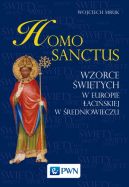 Okadka - Homo sanctus. Wzorce witych w Europie aciskiej w redniowieczu