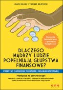 Okadka - Dlaczego mdrzy ludzie popeniaj gupstwa finansowe? Przesta marnowa pienidze i zarabiaj NAPRAWD