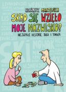 Okadka - Skd si wzio moje nazwisko? Niezwyke historie Basi i Tomka