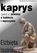 Okadka - Kaprys (przy)powie o kobiecie i mczynie