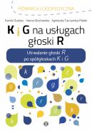 Okadka - K i G na usugach goski R. Utrwalanie goski R po spgoskach K i G