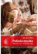 Okadka - Podlaska mozaika. Reportae z raju – krainy bota i mgy