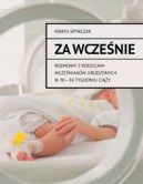 Okadka ksizki - Za wczenie. Rozmowy z rodzicami wczeniakw urodzonych w 30—36 tygodniu ciy