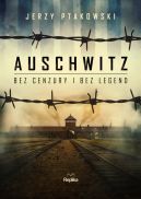 Okadka - Auschwitz bez cenzury i bez legend