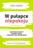 Okadka - W puapce niepokoju. Jak przechytrzy wasny mzg i przesta si zamartwia.