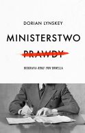 Okadka - Ministerstwo Prawdy. Biografia Roku 1984 Orwella