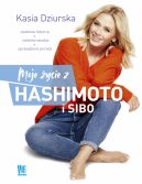 Okadka ksizki - Moje ycie z hashimoto i SIBO