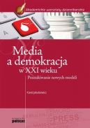 Okadka - Media a demokracja w XXI wieku. Poszukiwanie nowych modeli