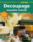 Okadka - Decoupage. Wszystkie techniki 