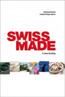 Okadka - SWISS MADE. Nieznana historia szwajcarskiego sukcesu