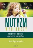 Okadka - Mutyzm wybirczy. Poradnik dla rodzicw, nauczycieli i specjalistw 