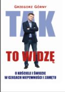 Okadka ksizki - Tak to widz. O Kociele i wiecie w czasach niepewnoci i zamtu