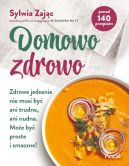 Okadka - Domowo zdrowo. Zdrowe jedzenie nie musi by ani trudne, ani nudne. Moe by proste i smaczne!