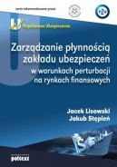 Okadka - Zarzdzanie pynnoci zakadu ubezpiecze w warunkach perturbacji na rynkach finansowych