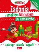 Okadka ksizki - Zadania ze smokiem Maciusiem dla szeciolatkw