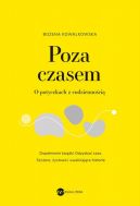 Okadka - Poza czasem. O potyczkach z codziennoci