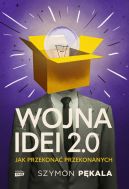 Okadka - Wojna Idei 2.0. Jak przekona przekonanych?