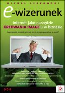 Okadka - E-wizerunek. Internet jako narzdzie kreowania image'u w biznesie