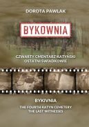 Okadka - Bykownia. Czwarty cmentarz katyski. Ostatni wiadkowie