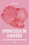 Okadka - Opowiedzcie mi o mioci. Jak si zakochujemy i dlaczego si rozstajemy