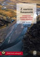 Okadka - Z nurtem Amazonki. Pionierska wyprawa Piotra Chmieliskiego