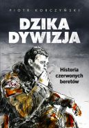 Okadka ksizki - Dzika dywizja. Historia Czerwonych Beretw