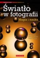 Okadka - wiato w fotografii. Magia i nauka. Wydanie rozszerzone i zaktualizowane