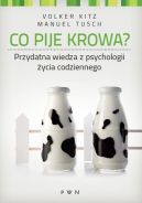 Okadka - Co pije krowa. Przydatna wiedza z psychologi ycia codziennego