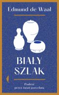 Okadka - Biay szlak. Podr przez wiat porcelany