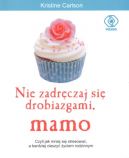 Okadka - Nie zadrczaj si drobiazgami, mamo