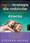 Okadka - Superstrategie dla rodzicw. Psychologia doskonaego rodzicielstwa, czyli jak wychowa szczliwe dziecko