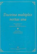 Okadka - Doctrina multiplex veritas una. Ksiga Jubileuszowa ofiarowana Profesorowi Mariuszowi Kulickiemu, Twrcy Katedry Kryminalistyki,